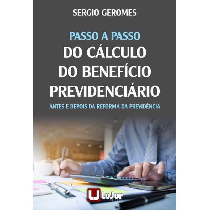 PASSO A PASSO DO CALCULO DO BENEFICIO PREVIDENCIARIO - ANTES E DEPOIS ...