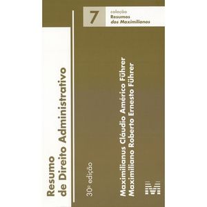 COLECAO RESUMOS DOS MAXIMILIANOS V07 - DIREITO ADMINISTRATIVO