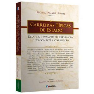 CARREIRAS TIPICAS DE ESTADO - DESAFIOS E AVANCOS NA PREVENCAO E NO COMBATE A CORRUPCAO
