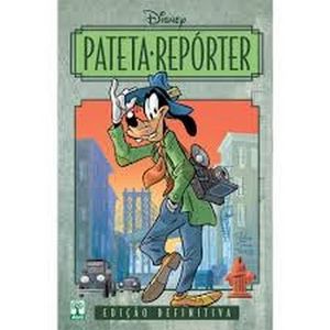 DISNEY EM QUADRINHOS - PATETA REPORTER - EDICAO DE COLECIONADOR