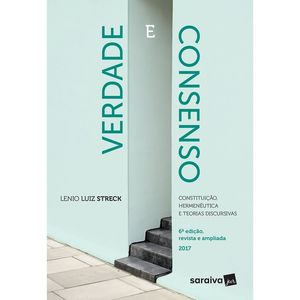 VERDADE E CONSENSO - CONSTITUICAO, HERMENEUTICA E TEORIAS DISCURSIVAS
