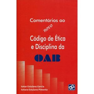 COMENTARIOS AO NOVO CODIGO DE ETICA E DISCIPLINA DA OAB