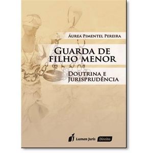 GUARDA DE FILHO MENOR - DOUTRINA E JURISPRUDENCIA