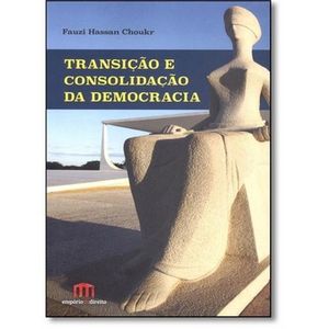 TRANSICAO E CONSOLIDACAO DA DEMOCRACIA