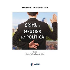 CRIME E MENTIRA NA POLITICA