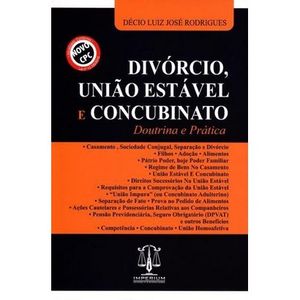 DIVORCIO, UNIAO ESTAVEL E CONCUBINATO - DOUTRINA E PRATICA