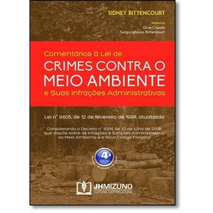 COMENTARIOS A LEI DE CRIMES CONTRA O MEIO AMBIENTE E SUAS INFRACOES ADMINISTRATIVAS