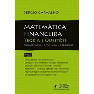 MATEMATICA FINANCEIRA - TEORIA E QUESTOES - TRIBUNAIS E FISCOS (ESTADUAIS E MUNICIPAIS) E TRIBUTOS