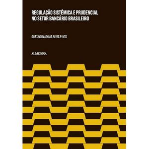REGULACAO SISTEMICA E PRUDENCIAL NO SETOR BANCARIO BRASILEIRO