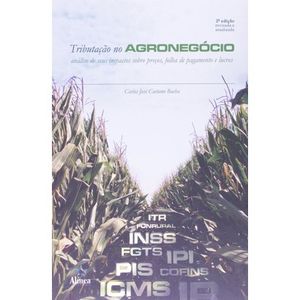 TRIBUTACAO NO AGRONEGOCIO - ANALISE DE SEUS IMPACTOS SOBRE PRECOS, FOLHA DE PAGAMENTO E LUCROS