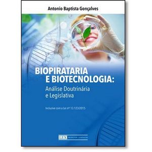 BIOPIRATARIA E BIOTECNOLOGIA - ANALISE DOUTRINARIA E LEGISLATIVA