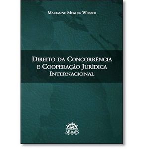 DIREITO DA CONCORRENCIA E COOPERACAO JURIDICA INTERNACIONAL