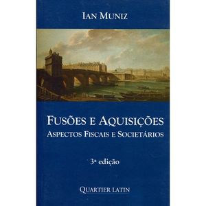 FUSOES E AQUISICOES - ASPECTOS FISCAIS E SOCIETARIOS