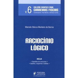 RACIOCINIO LOGICO - COLECAO SINOPSES PARA CARREIRAS FISCAIS V06