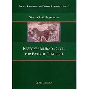 RESPONSABILIDADE CIVIL POR FATO DE TERCEIRO