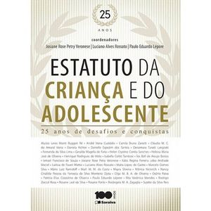 ESTATUTO DA CRIANCA E DO ADOLESCENTE - 25 ANOS DE DESAFIOS E CONQUISTAS