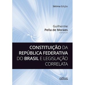 CONSTITUICAO DA REPUBLICA FEDERATIVA DO BRASIL E LEGISLACAO CORRELATA