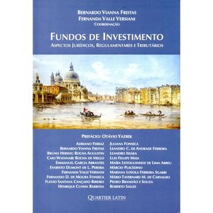FUNDOS DE INVESTIMENTO - ASPECTOS JURIDICOS, REGULAMENTARES E TRIBUTARIOS