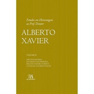 ESTUDOS EM HOMENAGEM AO PROF. DOUTOR ALBERTO XAVIER - VOLUME II