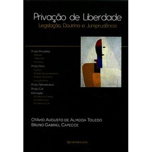 PRIVACAO DE LIBERDADE - LEGISLACAO, DOUTRINA E JURISPRUDENCIA