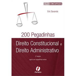 200 PEGADINHAS DE DIREITO CONSTITUCIONAL E DIREITO ADMINISTRATIVO