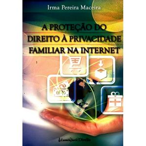 PROTECAO DO DIREITO A PRIVACIDADE FAMILIAR NA INTERNET