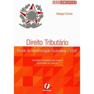 SERIE CONCURSOS - DIREITO TRIBUTARIO - ESCOLA DE ADMINISTRACAO FAZENDARIA - ESAF
