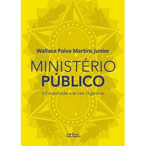 MINISTERIO PUBLICO - A CONSTITUICAO E AS LEIS ORGANICAS