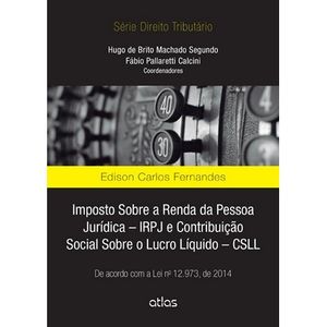 IMPOSTO DE RENDA DA PESSOA JURIDICA - IRPJ E CONTRIBUICAO SOCIAL SOBRE O LUCRO LIQUIDO - CSLL