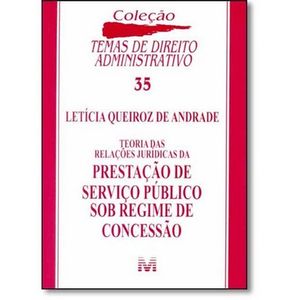 TEORIA DAS RELACOES JURIDICAS DA PRESTACAO DE SERVICO PUBLICO SOB REGIME DE CONCESSAO