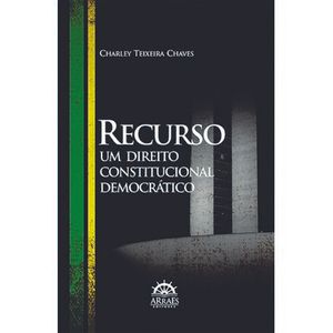 RECURSO - UM DIREITO CONSTITUCIONAL DEMOCRATICO