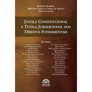 JUSTICA CONSTITUCIONAL E TUTELA JURISDICIONAL DOS DIREITOS FUNDAMENTAIS