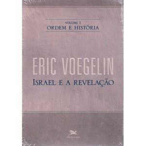 ORDEM E HISTORIA V01 - ISRAEL E A REVELACAO