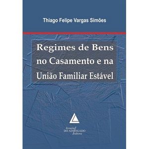 REGIMES DE BENS NO CASAMENTO E NA UNIAO FAMILIAR ESTAVEL