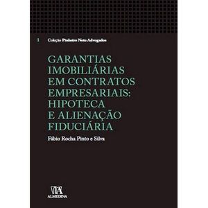 GARANTIAS IMOBILIARIAS EM CONTRATOS EMPRESARIAIS - HIPOTECA E ALIENACAO FIDUCIARIA