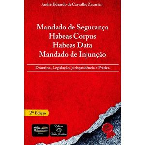 MANDADO DE SEGURANCA, HABEAS CORPUS, HABEAS DATA, MANDADO DE INJUNCAO