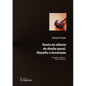 TEORIA DA CIENCIA DO DIREITO PENAL, FILOSOFIA E TERRORISMO - COLECAO DIKE