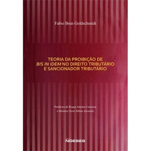TEORIA DA PROIBICAO DE BIS IN IDEM NO DIREITO TRIBUTARIO E SANCIONADOR TRIBUTARIO