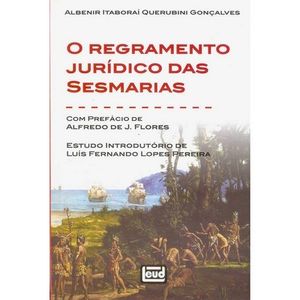 REGRAMENTO JURIDICO DAS SESMARIAS, O