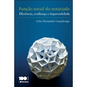 FUNCAO SOCIAL DO NOTARIADO - EFICIENCIA, CONFIANCA E IMPARCIALIDADE