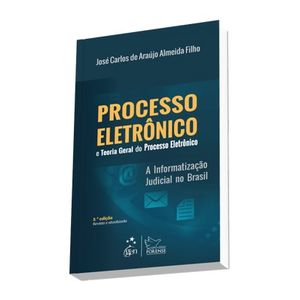 PROCESSO ELETRONICO E TEORIA GERAL DO PROCESSO ELETRONICA