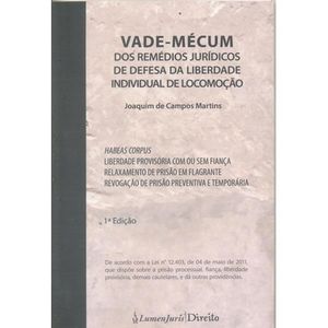 VADE-MECUM DOS REMEDIOS JURIDICOS DE DEFESA DA LIBERDADE INDIVIDUAL DE LOCOMOCAO