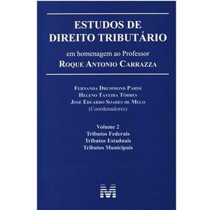 ESTUDOS DE DIREITO TRIBUTARIO V02 - EM HOMENAGEM AO PROFESSOR ROQUE ANTONIO CARRAZZA