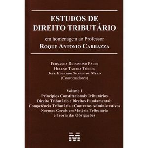 ESTUDOS DE DIREITO TRIBUTARIO V01 - EM HOMENAGEM AO PROFESSOR ROQUE ANTONIO CARRAZZA