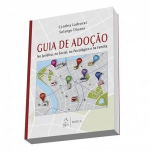 GUIA DE ADOCAO - NO JURIDICO, NO SOCIAL, NO PSICOLOGICO E NA FAMILIA