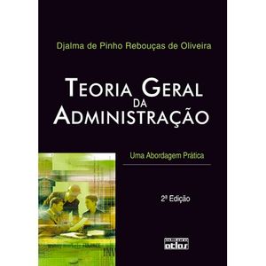 TEORIA GERAL DA ADMINISTRACAO - UMA ABORDAGEM PRATICA