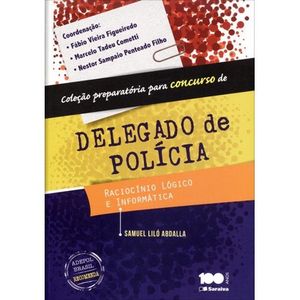 COLECAO PREPARATORIA PARA CONCURSOS DE DELEGADO DE POLICIA - RACIOCINIO LOGICO E INFORMATICA