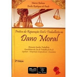 PRATICA DA REPARACAO CIVIL E TRABALHISTA NO DANO MORAL