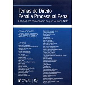 TEMAS DE DIREITO PENAL E PROCESSUAL PENAL - ESTUDOS EM HOMENAGEM AO JUIZ TOURINHO NETO