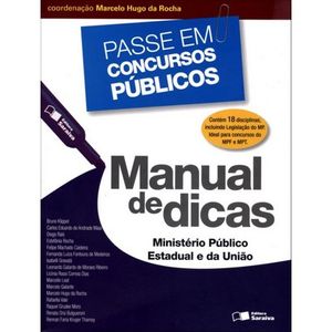 PASSE EM CONCURSOS PUBLICOS - MANUAL DE DICAS - MINISTERIO PUBLICO ESTADUAL E DA UNIAO